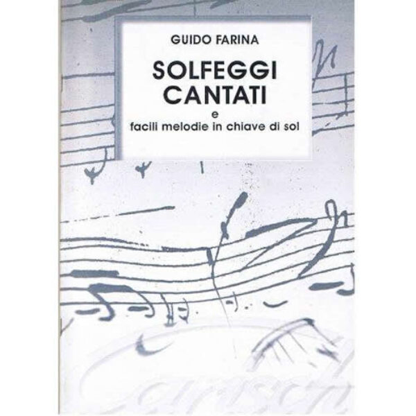 SOLFEGGI CANTATI e facili melodie in chiave di Sol - Guido Farine - Edizioni Carish 2000