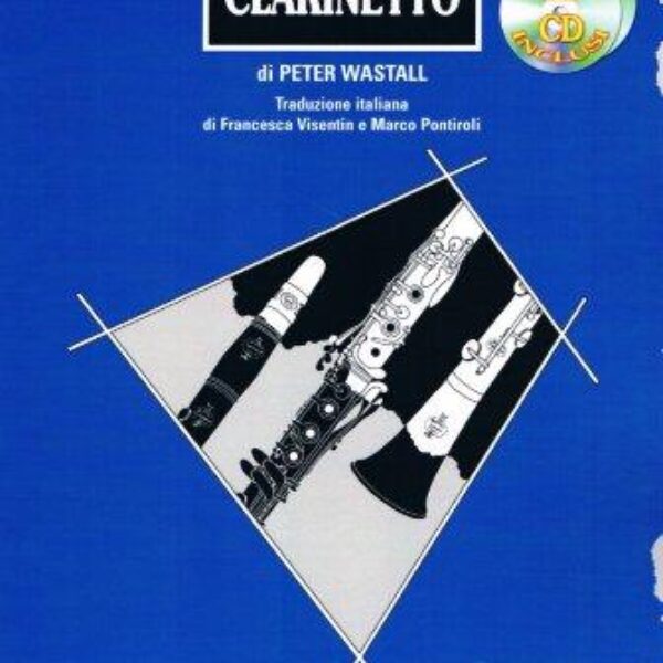 SUONARE IL CLARINETTO Metodo per clarinetto con 2 CD - Peter Wastall